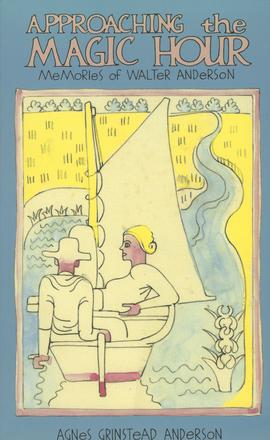 Approaching the Magic Hour - Memories of Walter Anderson