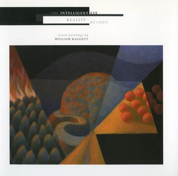 The Intelligent Eye, Reality Re-Seen - Recent Paintings by William Baggett