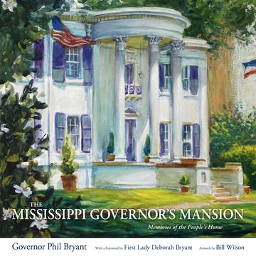 The Mississippi Governor's Mansion - Memories of the People's Home