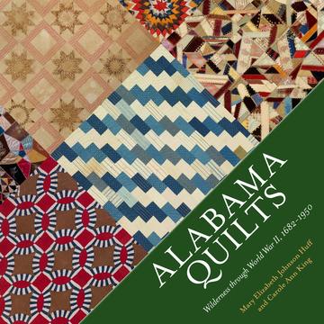 Alabama Quilts - Wilderness through World War II, 1682-1950
