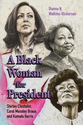 A Black Woman for President - Shirley Chisholm, Carol Moseley Braun, and Kamala Harris
