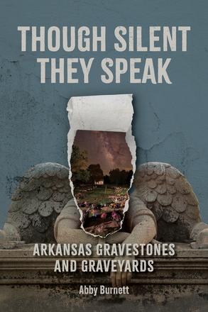 Though Silent They Speak - Arkansas Gravestones and Graveyards