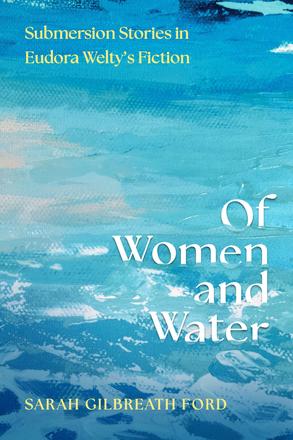 Of Women and Water - Submersion Stories in Eudora Welty’s Fiction