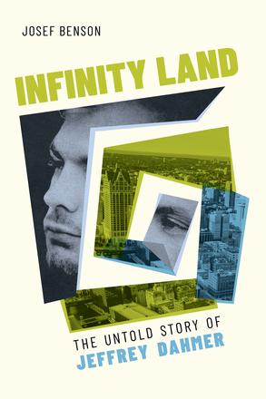 Infinity Land - The Untold Story of Jeffrey Dahmer