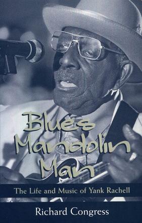 Blues Mandolin Man - The Life and Music of Yank Rachell