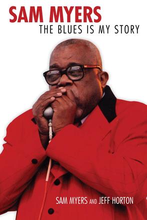 Sam Myers - The Blues Is My Story