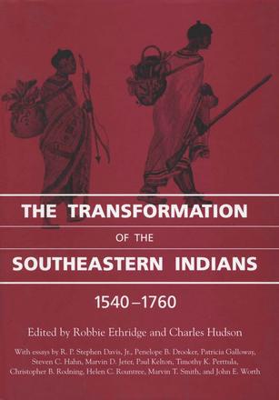 The Transformation of the Southeastern Indians, 1540-1760