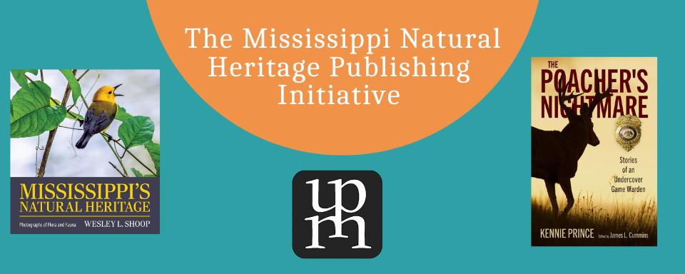 The University Press of Mississippi announces the Mississippi Natural Heritage Publishing Initiative